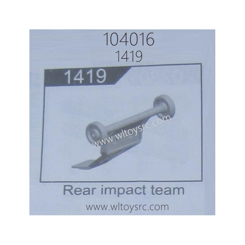 WLTOYS 104016 Parts 1419 Rear Impact Team