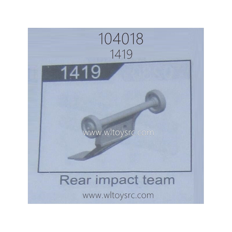 WLTOYS 104018 RC Car Parts 1419 Rear Impact Team